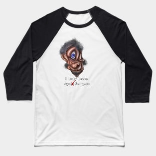 Beauty is in the eye of the beholder Baseball T-Shirt